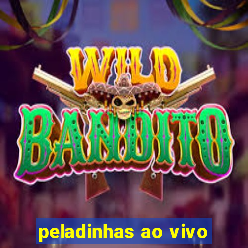 peladinhas ao vivo